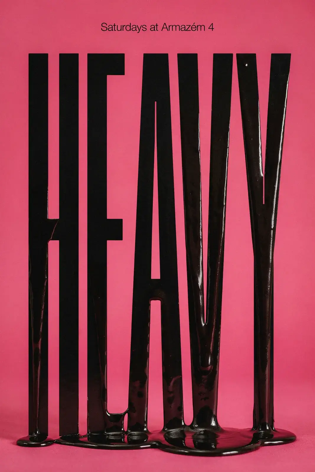 A hot pink club-night poster where the tall black word HEAVY sags into glossy pools of melted wax at the bottom, under a small line reading Saturdays at Armazém 4