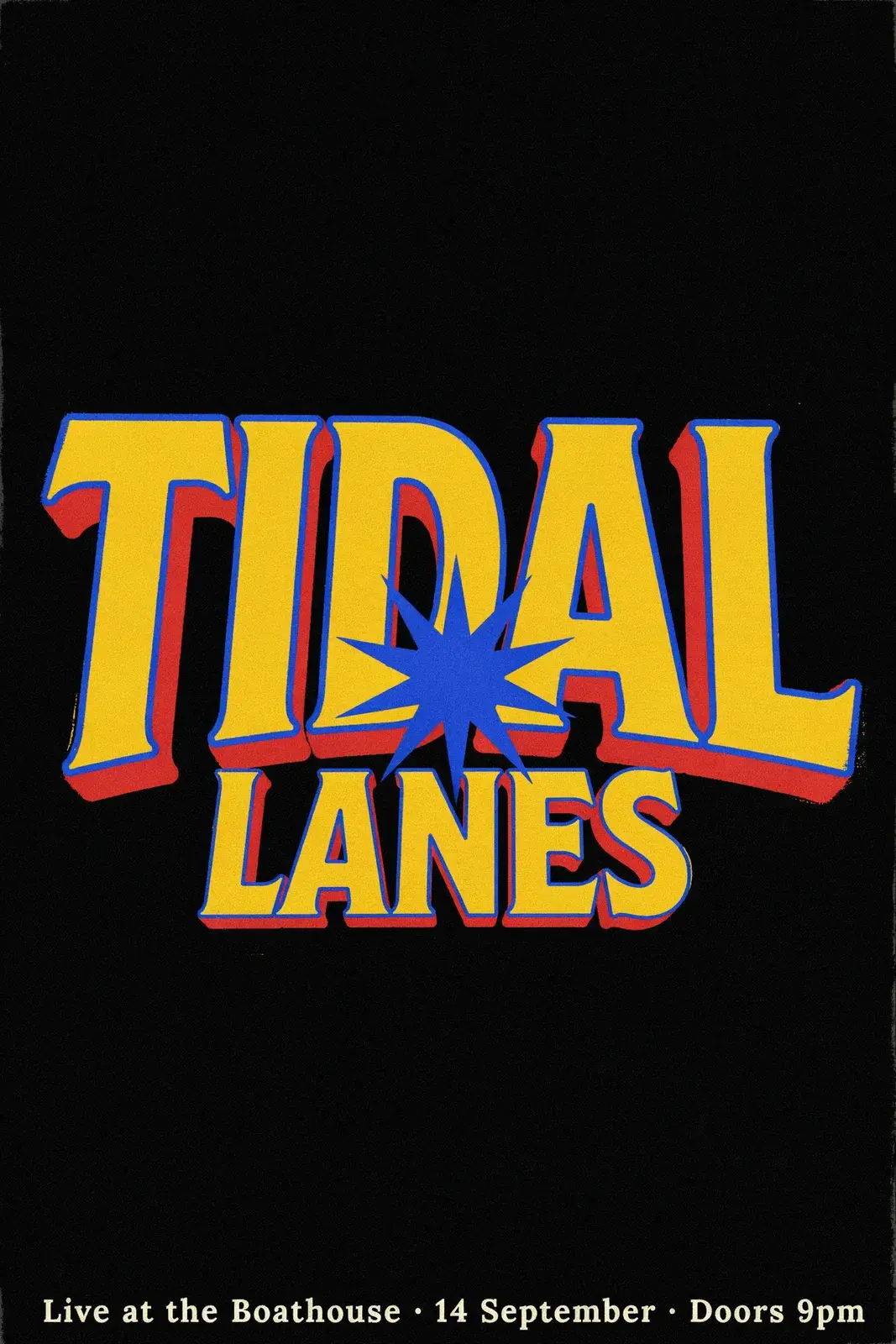A black gig poster with TIDAL LANES in chunky flared yellow 1970s show-card letters with a red drop shade and a blue outline, a blue eight-point star bursting through the A, and one line of small cream type at the bottom: Live at the Boathouse, 14 September, Doors 9pm