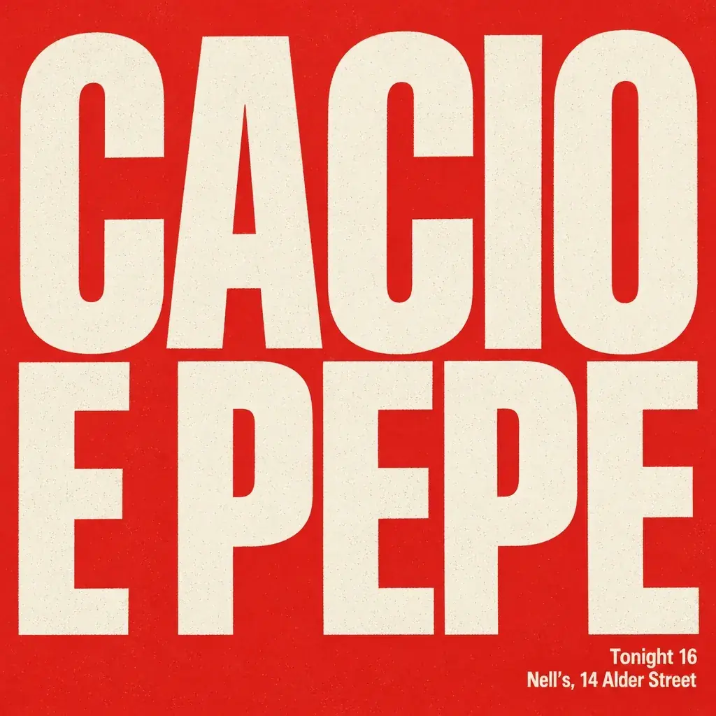 A square red card with CACIO over E PEPE in huge cream letters edge to edge, and Tonight 16, Nell's, 14 Alder Street small at the lower right