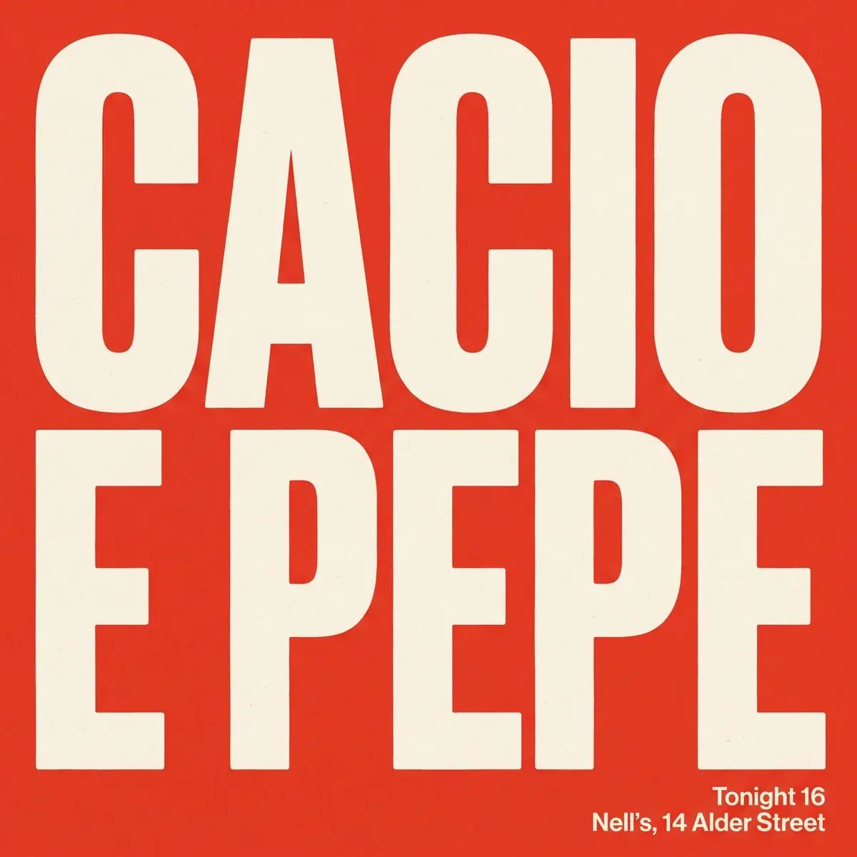 A square red card with CACIO over E PEPE in cream letters running edge to edge, and Tonight 16, Nell's, 14 Alder Street small at the lower right